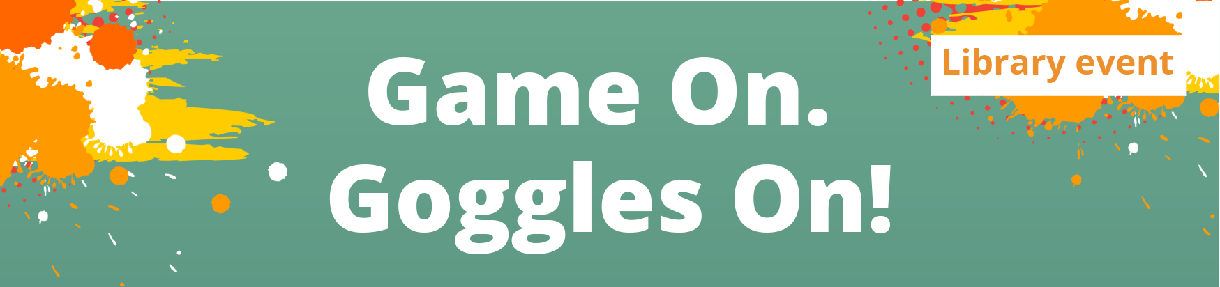 Game On. Goggles On! - Session 2